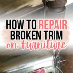 Person sanding furniture trim; text reads How to Repair Broken Trim on Furniture, Before & After.