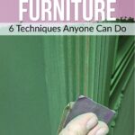 Hand sanding green painted furniture with text: Distressing Furniture: 6 Techniques Anyone Can Do.