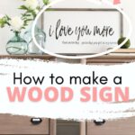 Wood sign on dresser says I love you more with flowers and text overlay: How to make a wood sign.