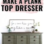 Olive green dresser with decor and a framed quote sign on top, with text: How to Make a Plank Top Dresser.