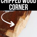 A chipped wooden corner with an arrow pointing to the damage, and text reading How to fix a chipped wood corner.