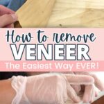 A person removes wood veneer with their hands; text reads How to remove veneer - The Easiest Way EVER!.