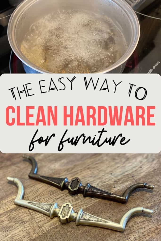 boilingn hardware and before and after of the hardware with text overlay The easy way to clean hardware for furniture