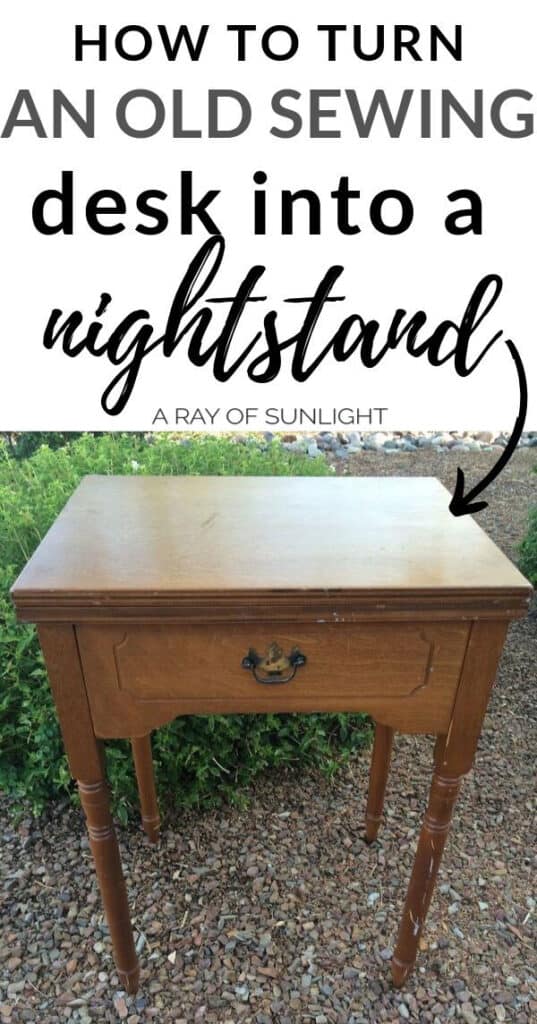 sewing table before with text overlay "how to turn an old sewing desk into a nightstand."