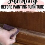 Hand sanding wooden furniture with text: The importance of sanding before painting furniture.