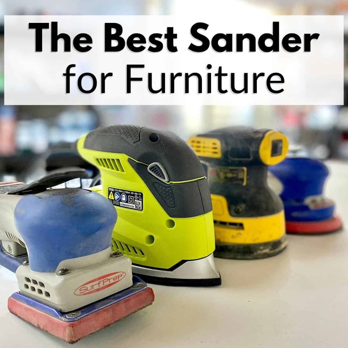 Best Sanders for Furniture
