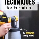 A person uses a paint sprayer on furniture; text reads Painting Techniques for Furniture. Do sprayers really work?.