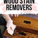 Gloved hands apply wood stain remover to a wooden drawer under text reading Best Wood Stain Removers.