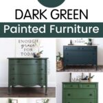 Collage of dark green painted dressers and chests with decor, labeled “10+ Dark Green Painted Furniture.”.