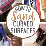 Four images show sanding tools on curved wood surfaces, with text How to Sand Curved Surfaces in the center.