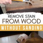 Hands using tools to remove stain from wood, with text: Remove stain from wood without sanding.