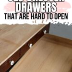 Open dresser drawer with white knobs; text reads How to fix old dresser drawers that are hard to open.