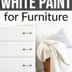 White dresser with black handles beside a basket holding pillows and a blanket; text reads Best White Paint for Furniture.