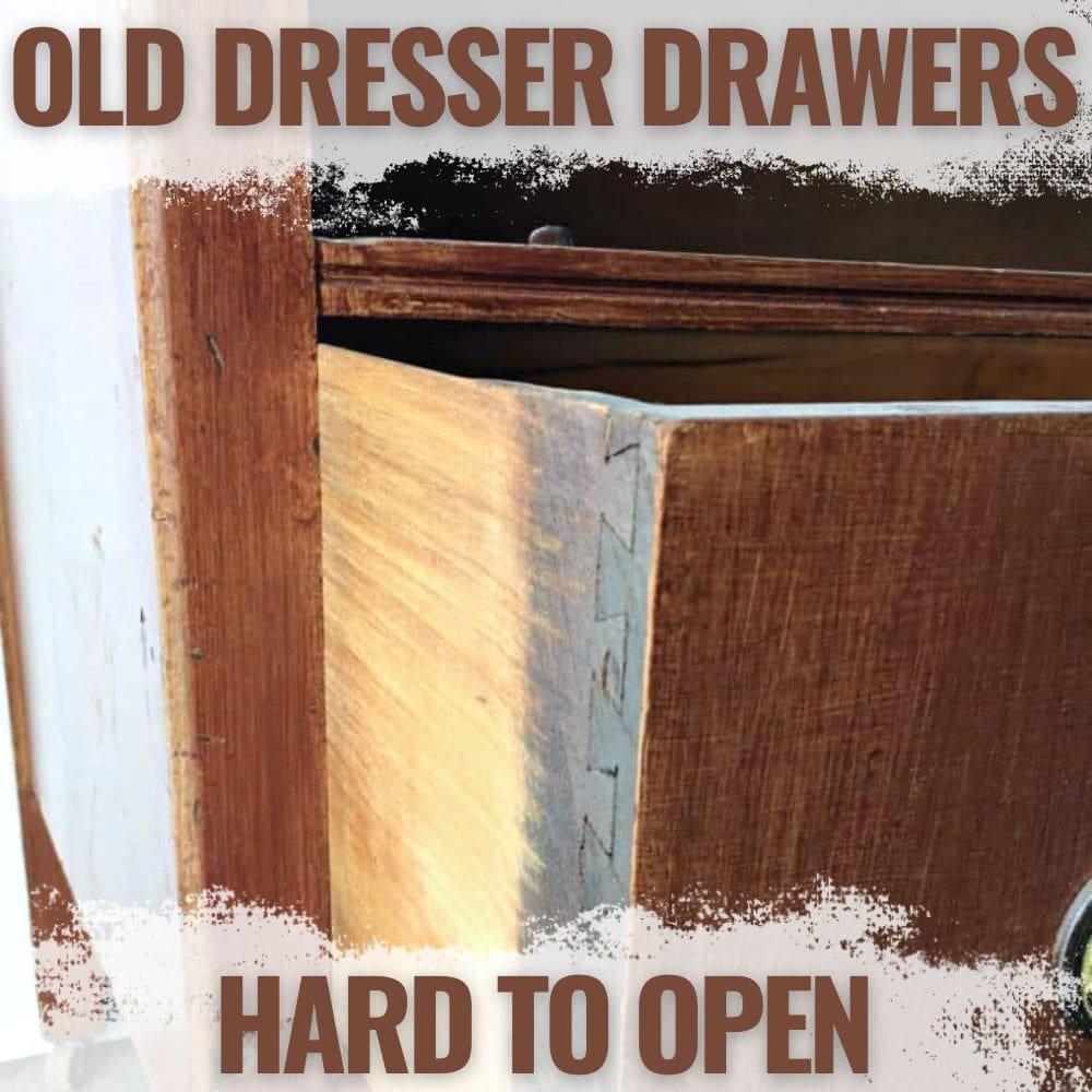 Old Dresser Drawers Hard to Open