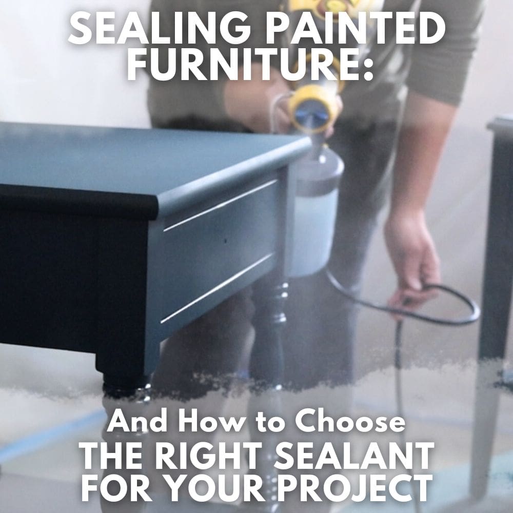 Sealing Painted Furniture: And How to Choose the Right Sealant for Your Project