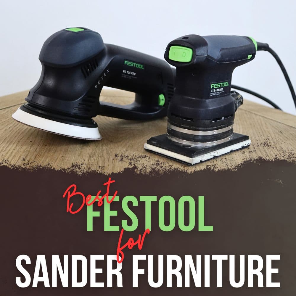 Best Festool Sander for Furniture