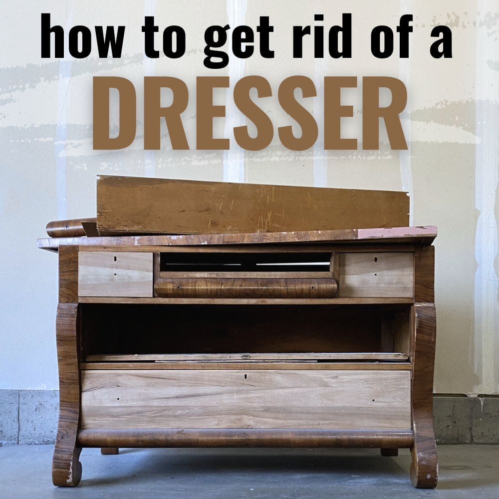 How to Get Rid of a Dresser