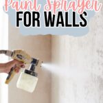 A person uses a paint sprayer on a wall with text: Best Paint Sprayer For Walls.