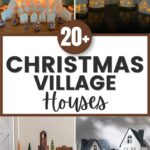 Collage of decorative Christmas village houses with lights, trees, and 20+ Christmas Village Houses text.