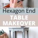 A hand paints a gray hexagon end table; text reads Hexagon End Table Makeover.