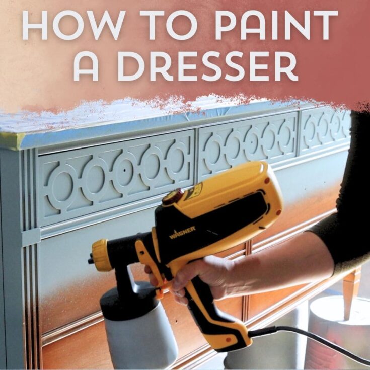 photo of painting a dresser using a paint sprayer with text overlay