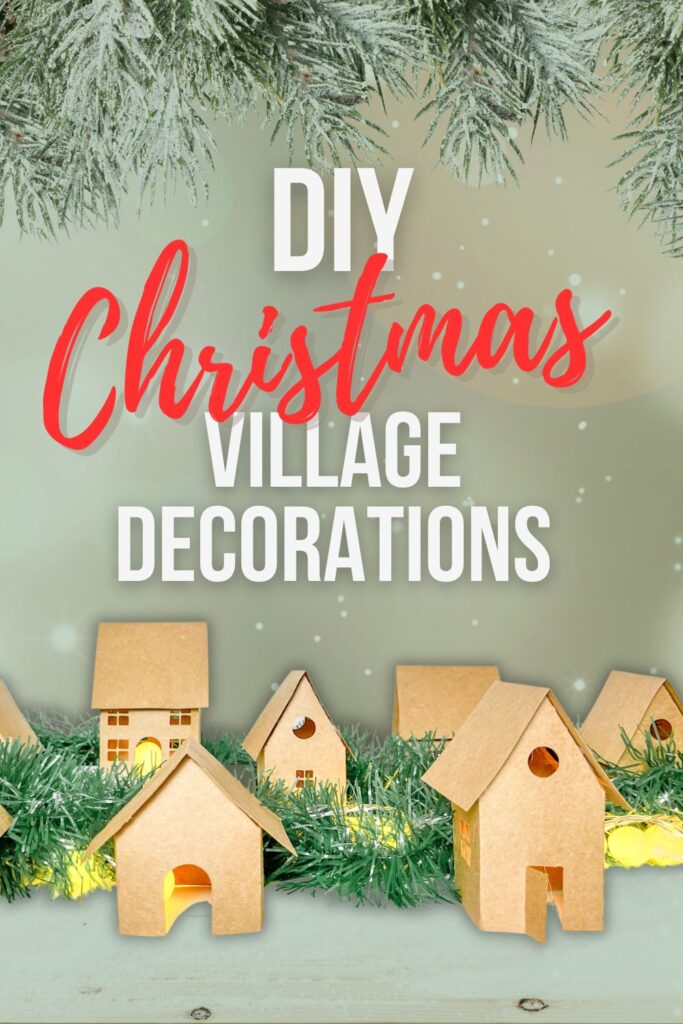photo of DIY Christmas Village Decorations with text overlay