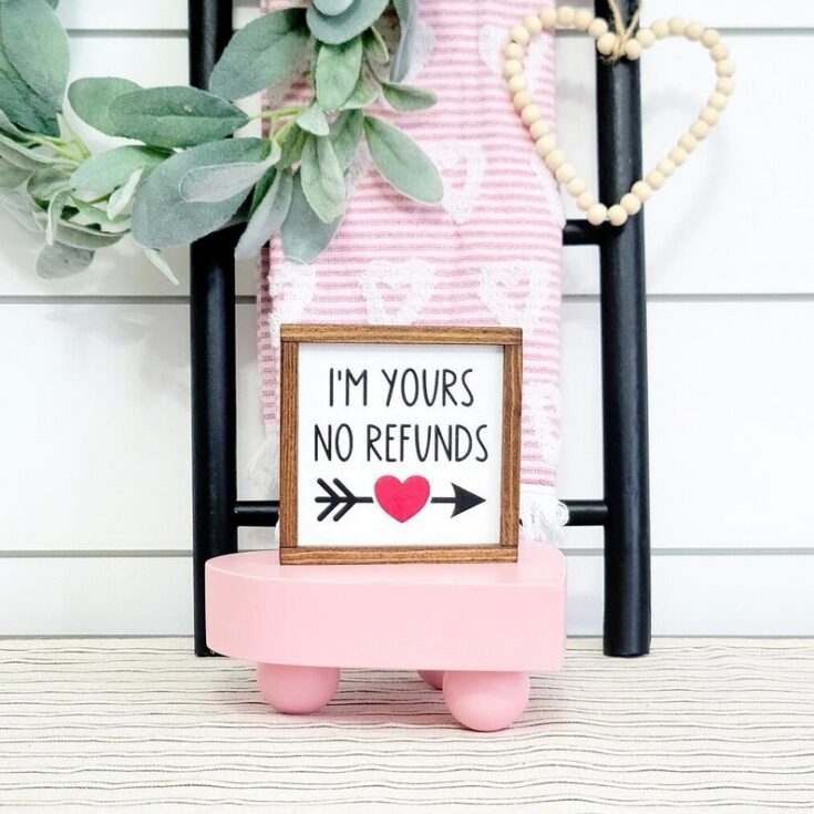 I'm Yours No Refunds Mini Wood Sign