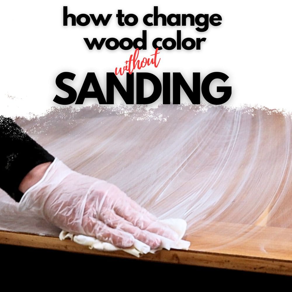 How to Change Wood Color Without Sanding