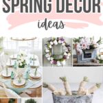 Collage of DIY spring decor ideas, including floral arrangements, a wreath, and rustic table settings.