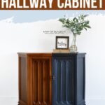Wooden hallway cabinet half painted navy blue, styled with a vase and framed decor, labeled before and after.