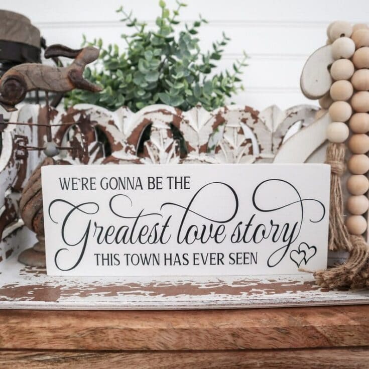 We're Gonna Be the Greatest Love Story Wood Sign