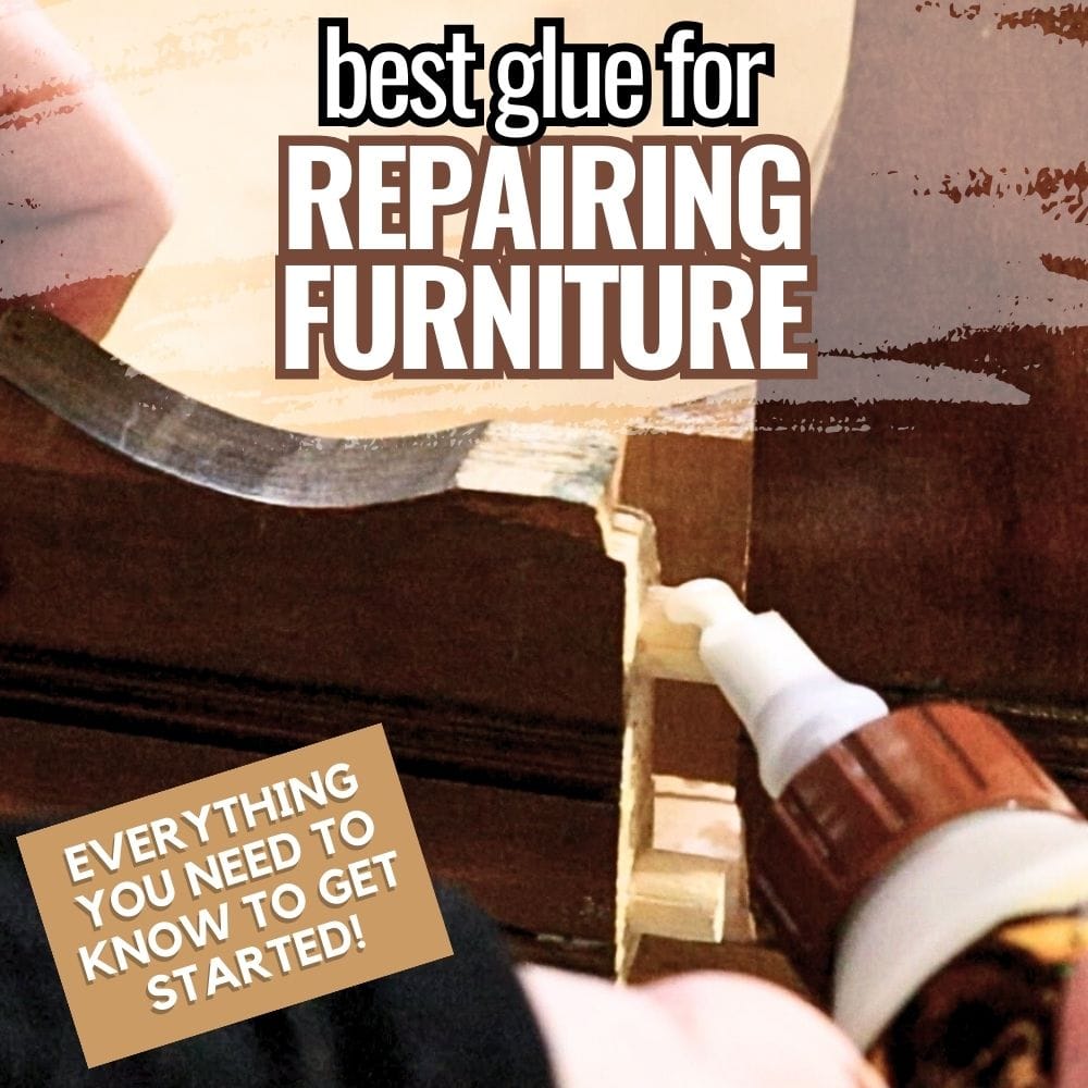 Best Glue For Repairing Wood Furniture