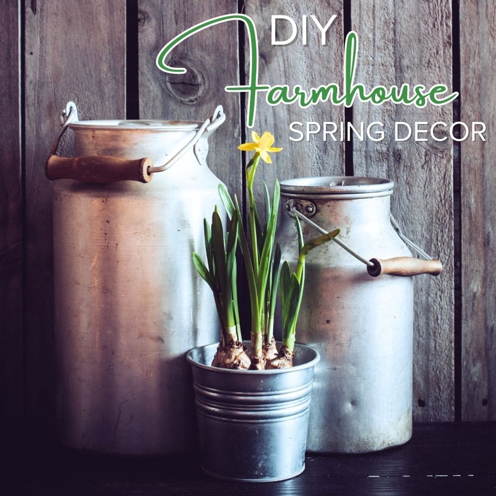 DIY Farmhouse Spring Decor 