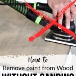 A hand uses a sander on wood with a red X over it; text reads Remove paint from wood WITHOUT SANDING.