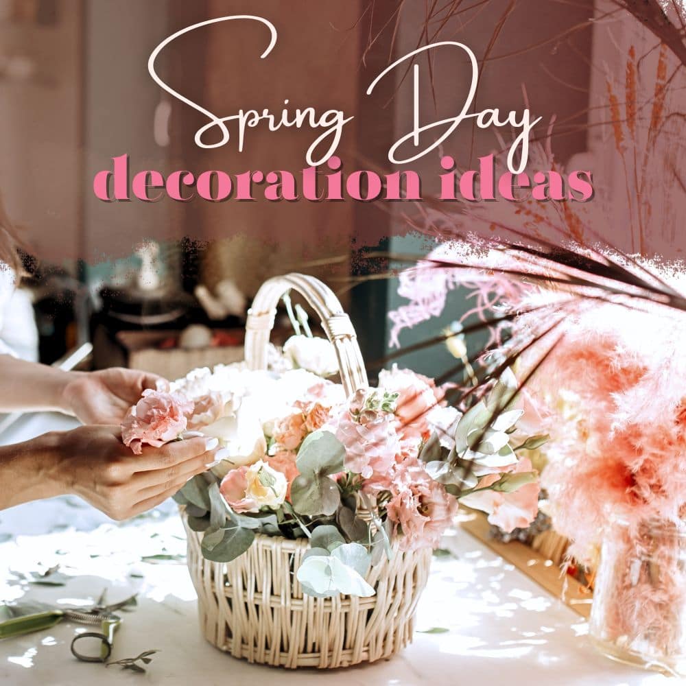 Spring Day Decoration Ideas