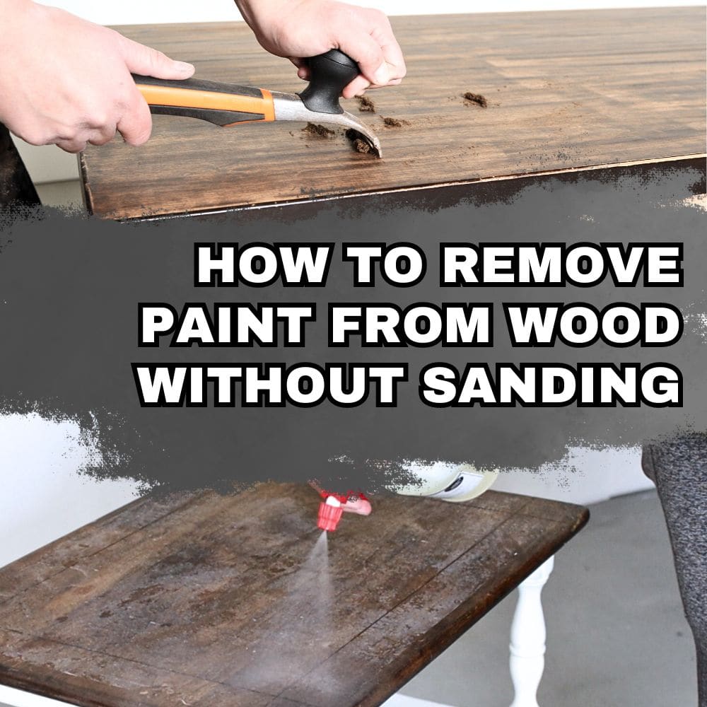 How to Remove Paint from Wood Without Sanding
