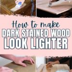 Collage showing steps to lighten dark stained wood: cleaning, staining, sanding, and wiping a wood surface.