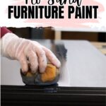 A gloved hand applies paint to furniture with text above reading Best No Sand Furniture Paint.