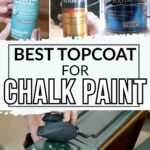 Collage of topcoat products and application with text: Best Topcoat for Chalk Paint.