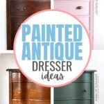 Collage showing antique dressers before and after being painted pink and green, with the text “Painted Antique Dresser Ideas.”.