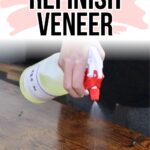 A hand sprays cleaner onto a wooden surface with text reading How to Refinish Veneer.
