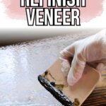 Gloved hand scraping dark residue off a wood surface with text How to Refinish Veneer above.