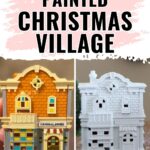 Split image of a Christmas village house before and after painting white, with text DIY Painted Christmas Village.