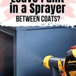 Hand holding a paint sprayer, painting a blue cabinet; text asks about leaving paint in a sprayer between coats.