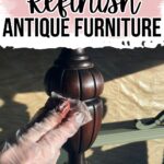 Gloved hand refinishing dark wood antique furniture leg with text: How to Refinish Antique Furniture.