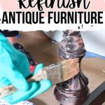 Gloved hand refinishing an antique table leg with a paintbrush, text reads How to Refinish Antique Furniture.