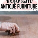 A gloved hand refinishing a wooden surface with text: How to Refinish Antique Furniture.
