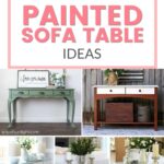 Collage of painted sofa tables in various styles and colors with the text 10+ Painted Sofa Table Ideas.