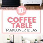 Collage of coffee tables before and after makeover with text “10+ Coffee Table Makeover Ideas” in the center.