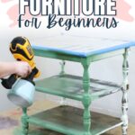 A person spray-paints a green three-tiered table; text reads Flipping Furniture for Beginners.